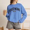 Tired Moms Club Sweatshirt